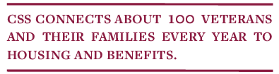 CSS connects about 100 veterans and their families every year to housing and benefits.